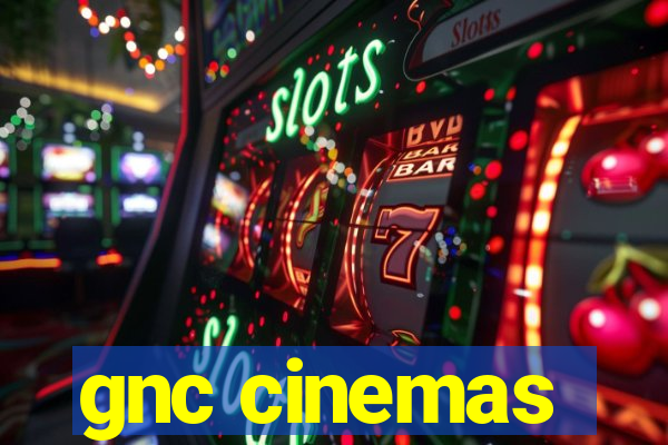 gnc cinemas